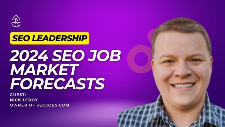 2024 SEO Job Market Forecasts with SEOJobs’ Nick LeRoy