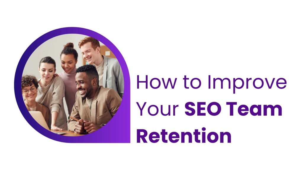 improving SEO team retention