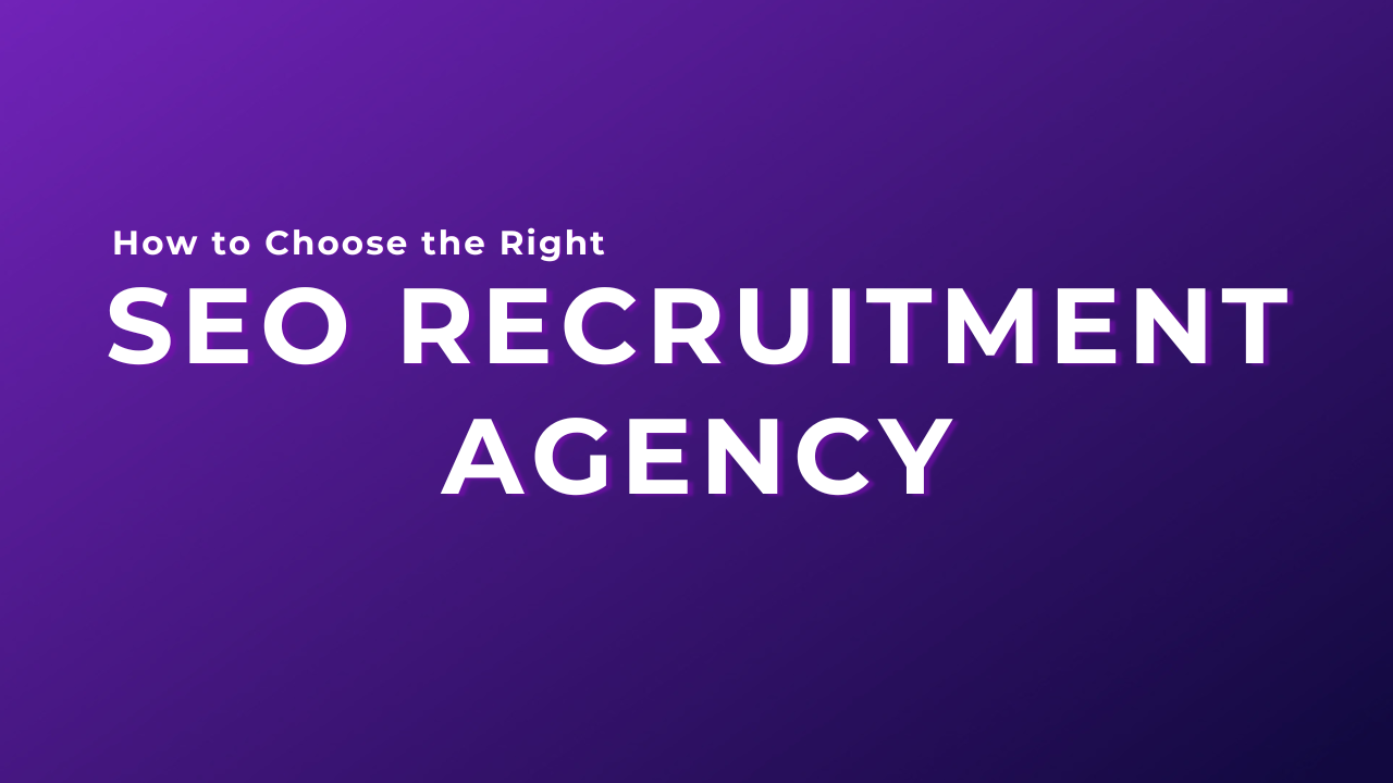 How to Choose the Right SEO Recruitment Agency for Your Business