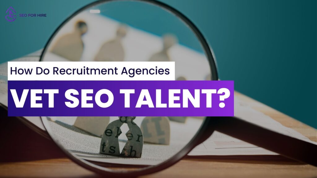 How Do Recruitment Agencies Vet Candidates?